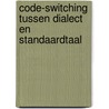 Code-switching tussen dialect en standaardtaal by H.W.M. Giesbers
