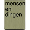 Mensen en dingen door Onbekend