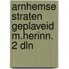 Arnhemse straten geplaveid m.herinn. 2 dln by Loon