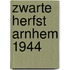 Zwarte herfst arnhem 1944