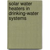 Solar water heaters in drinking-water systems door J.M. Warmerdam