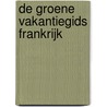 De groene vakantiegids Frankrijk door Onbekend