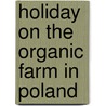 Holiday on the organic farm in poland by Unknown