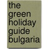 The green holiday guide Bulgaria door Onbekend