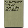 De interactieve flora van Nederland en Vlaanderen door Onbekend