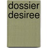 Dossier Desiree door Onbekend