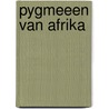 Pygmeeen van Afrika door Onbekend