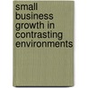 Small business growth in contrasting environments door P.M.M. Vaessen