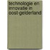 Technologie en innovatie in Oost-Gelderland
