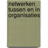 Netwerken tussen en in organisaties door R. Katgert