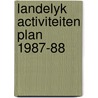 Landelyk activiteiten plan 1987-88 door Onbekend
