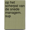 Op het scherpst van de snede managem. sup by Koers