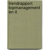 Trendrapport topmanagement en IT by T. van der Heijden