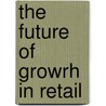 The future of Growrh in Retail door R. Vos
