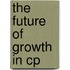 The Future of Growth in CP