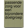 Passende zorg voor een bijzondere doelgroep by Unknown