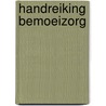 Handreiking Bemoeizorg door W.A.J. drs. Meulders