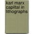 Karl marx capiltal in lithographs