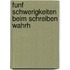 Funf schwerigkeiten beim schreiben wahrh