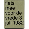 Fiets mee voor de vrede 3 juli 1982 door Rohde