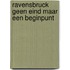 Ravensbruck geen eind maar een beginpunt