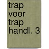 Trap voor trap handl. 3 door Willink