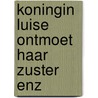 Koningin luise ontmoet haar zuster enz door Ferron