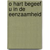 O hart begeef u in de eenzaamheid door Gorter