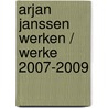 Arjan Janssen Werken / Werke 2007-2009 door Tiziano Mazzelli