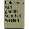 Betekenis van gandhi voor het westen by Eric Ambler