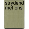 Strydend met ons by Bruin