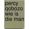 Percy qobozo wie is die man door Feddema