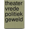 Theater vrede politiek geweld by Wiertz Boudewyn