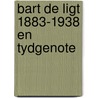 Bart de ligt 1883-1938 en tydgenote door Noordegraaf