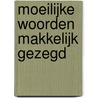 Moeilijke woorden makkelijk gezegd door J. Moortgat