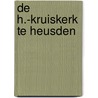 De H.-Kruiskerk te Heusden by P. Devos
