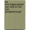 De Sint-Ludgeruskerk van Zele en het Van Peteghemorgel door E. Verstrepen