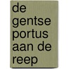De Gentse Portus aan de Reep by Unknown