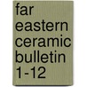 Far eastern ceramic bulletin 1-12 door Onbekend