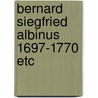Bernard siegfried albinus 1697-1770 etc by Punt