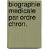 Biographie medicale par ordre chron.