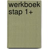 Werkboek Stap 1+ by C.A. van Wijgerden