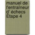 Manuel de l'entraîneur d' échecs Étape 4