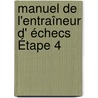 Manuel de l'entraîneur d' échecs Étape 4 door R. Brunia