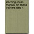 Learning chess Manual for chess trainers Step 4