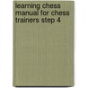 Learning chess Manual for chess trainers Step 4 by R. Brunia