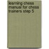Learning chess Manual for chess trainers Step 5