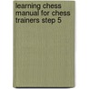 Learning chess Manual for chess trainers Step 5 by R. Brunia