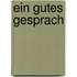 Ein gutes Gesprach