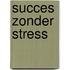 Succes zonder stress